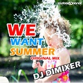 DJ DimixeR - We Want Summer