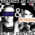 DJ Lexx & Женя Петрова - Out Of Control